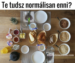 Te tudsz normálisan enni-